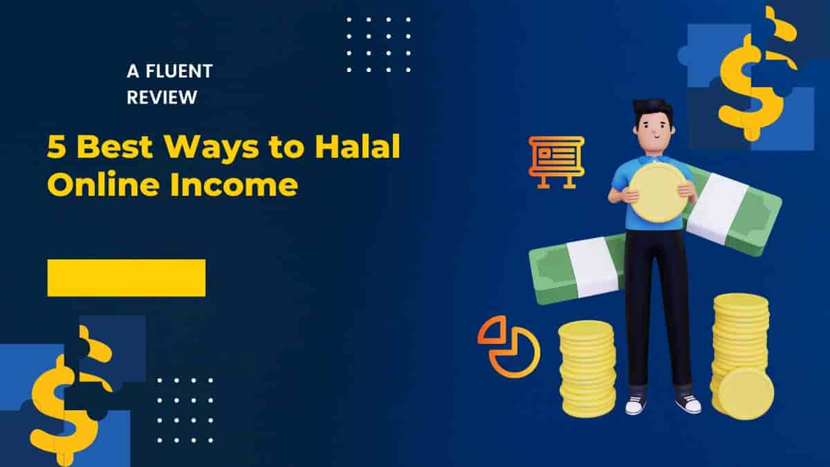 5 Best Ways to Halal Online Income – A Fluent Review