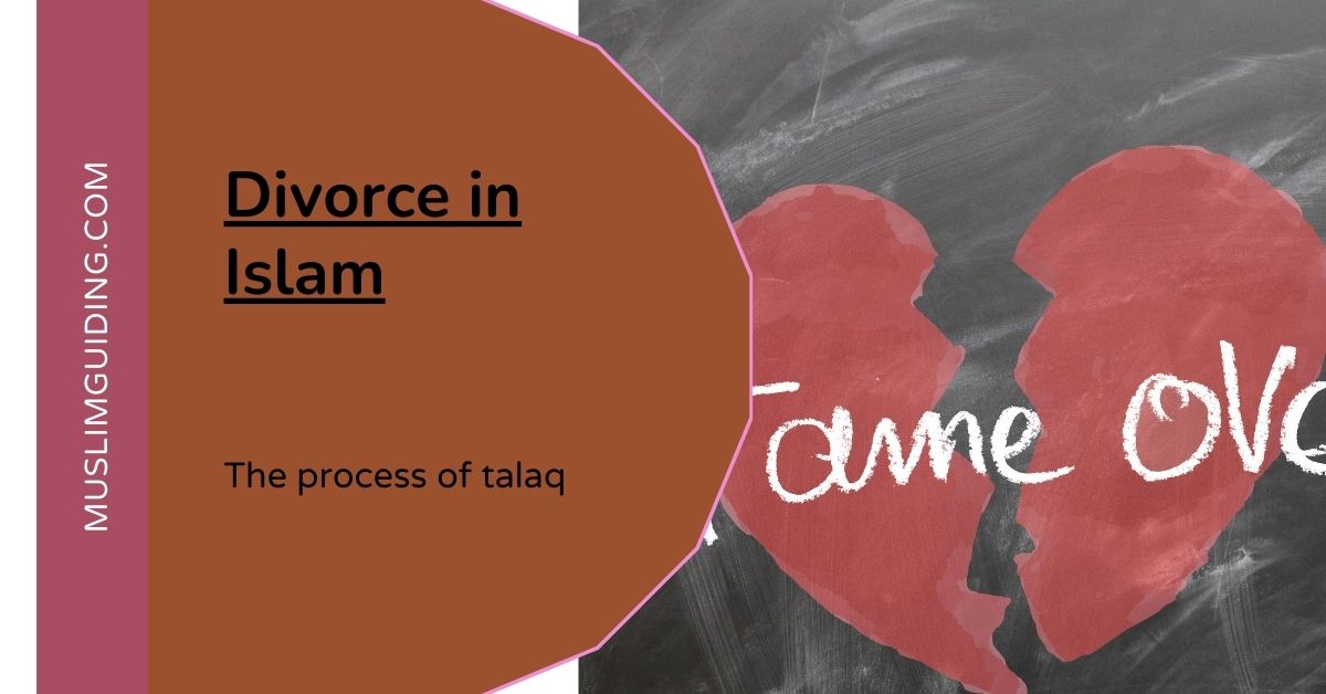 What is the Divorce in Islam? – The process of Talaq