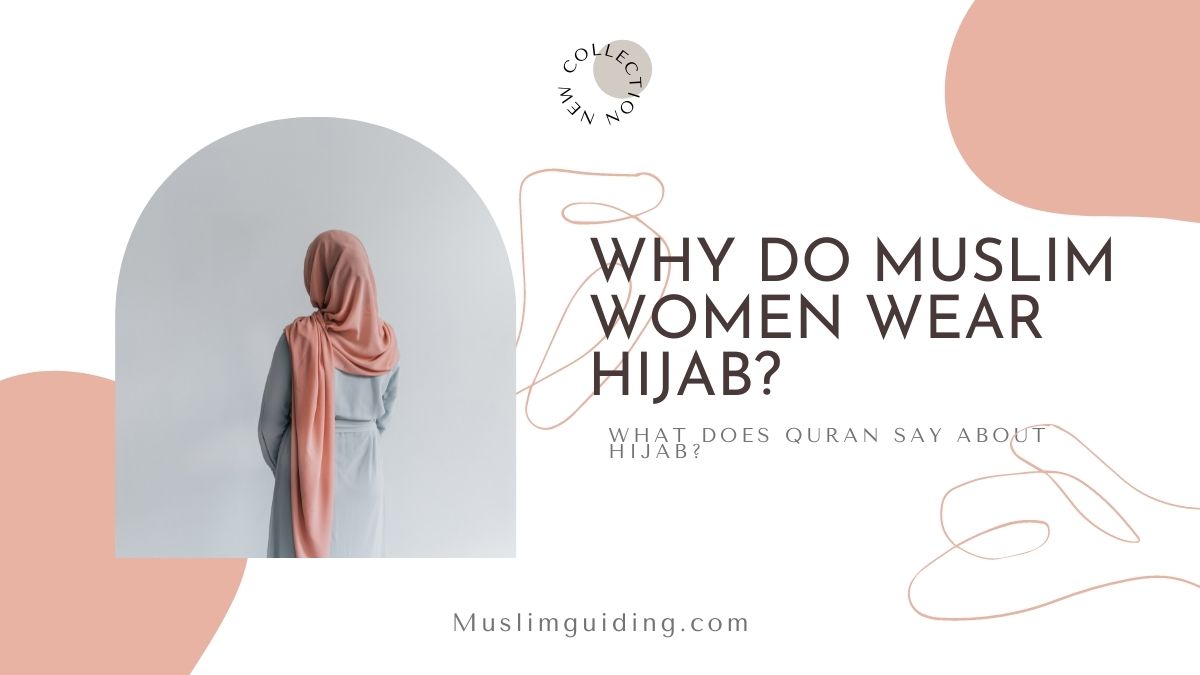 Why do Muslim women wear hijab?