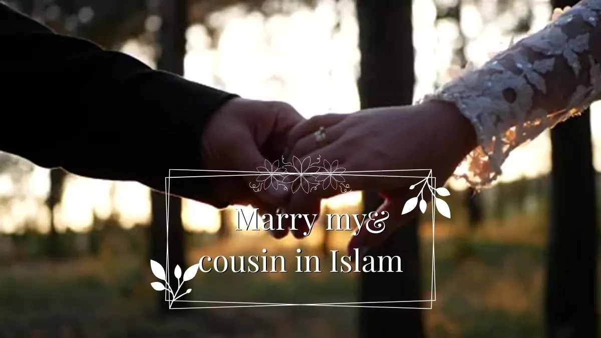 Can I marry my cousin in Islam