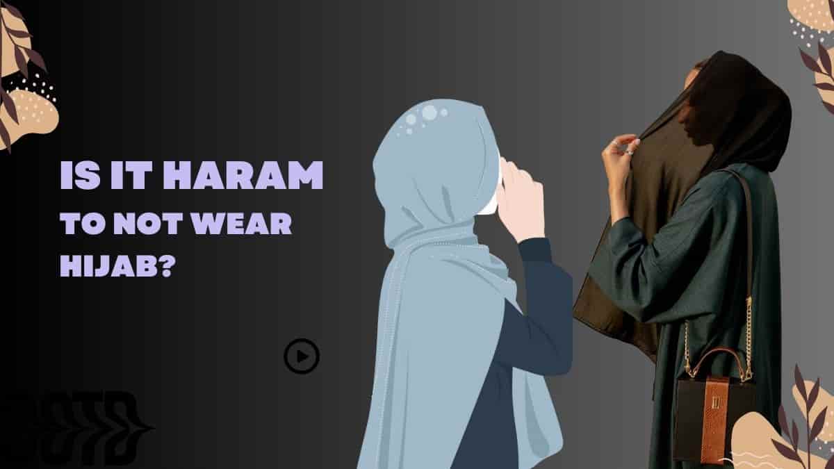 Is it haram to not wear hijab?