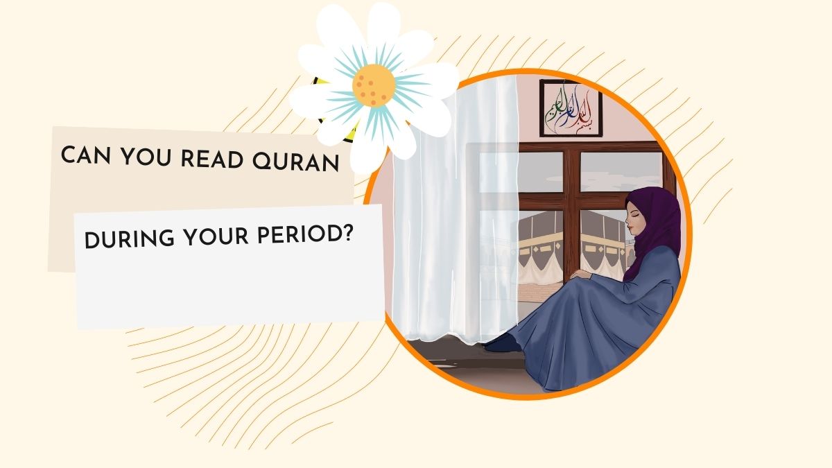 Can you read Quran during your period?
