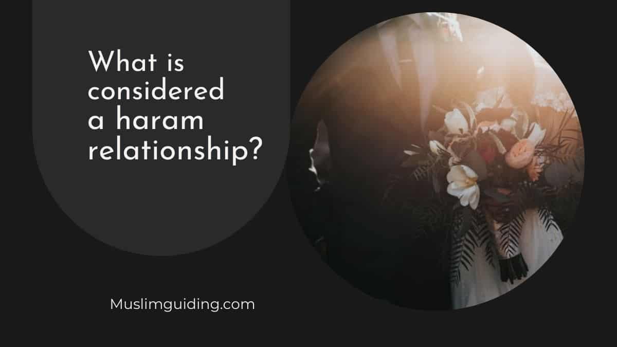 What is considered a Haram relationship?