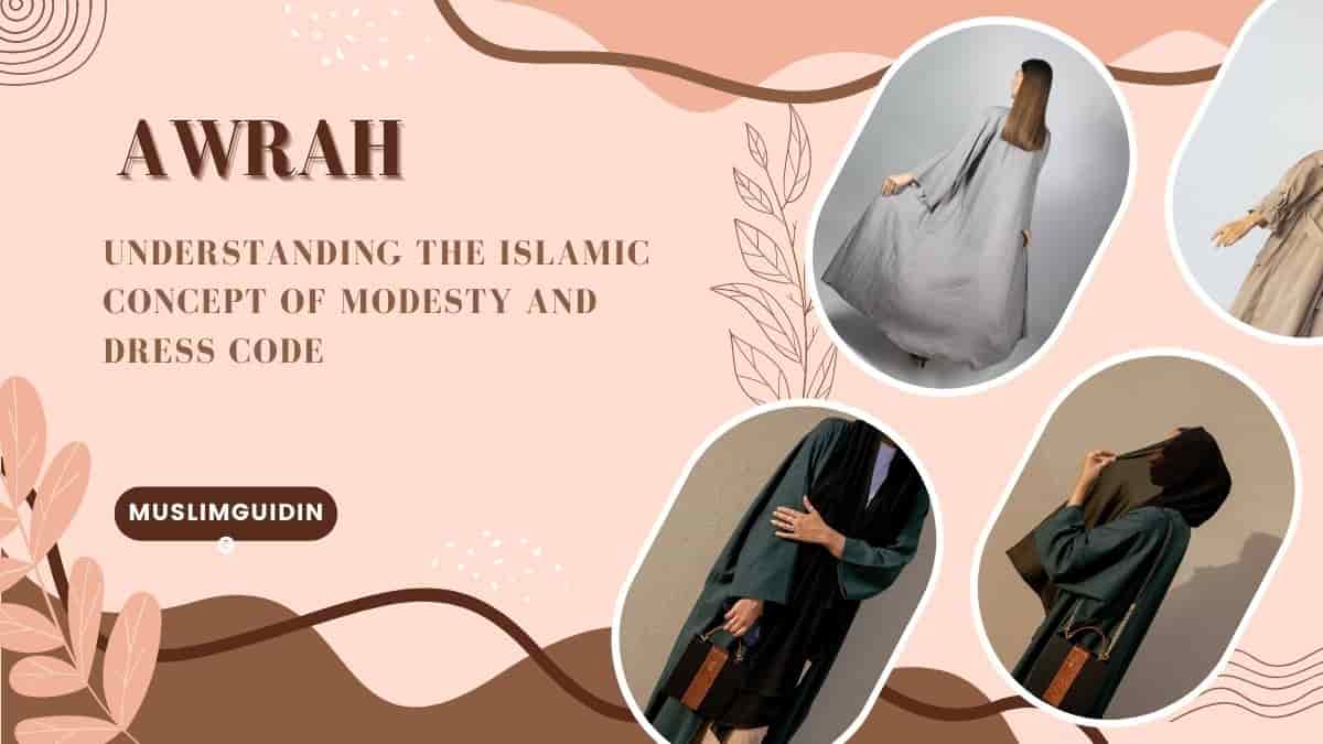 Awrah : Understanding the Islamic Concept of Modesty and Dress Code