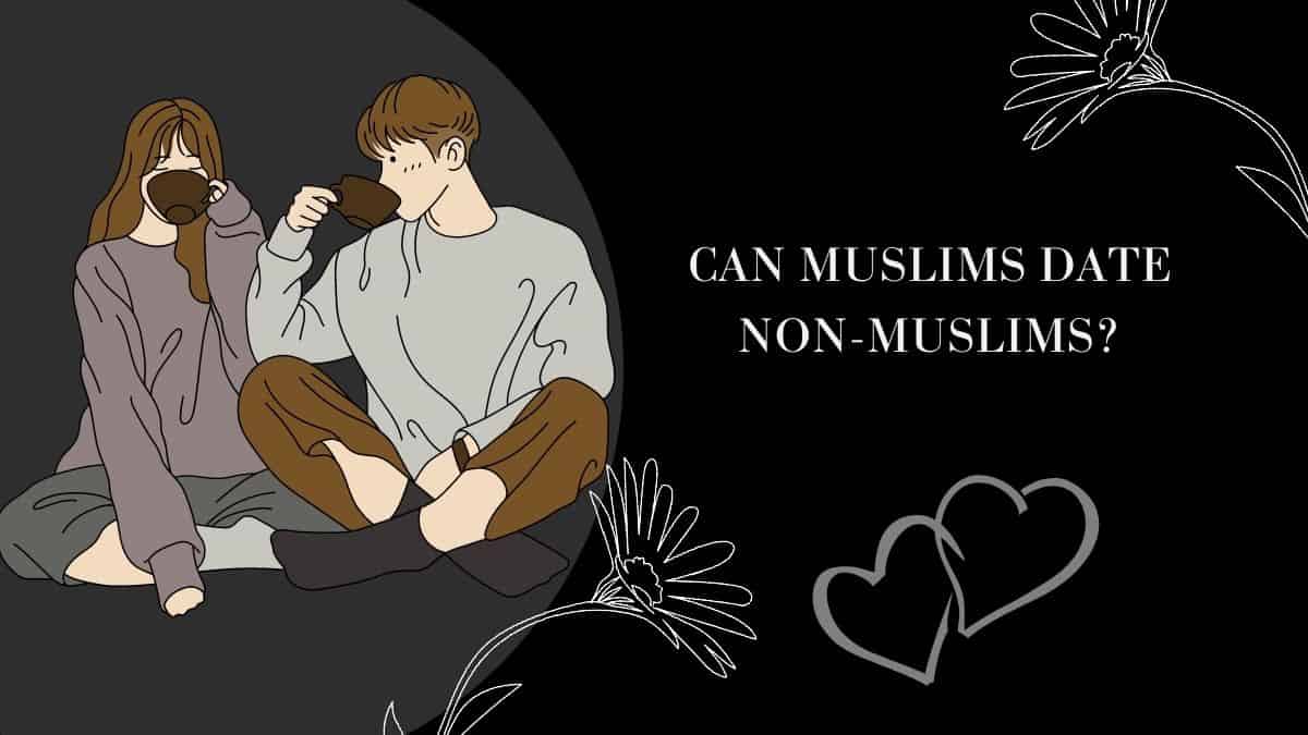 Can Muslims date non-Muslims?