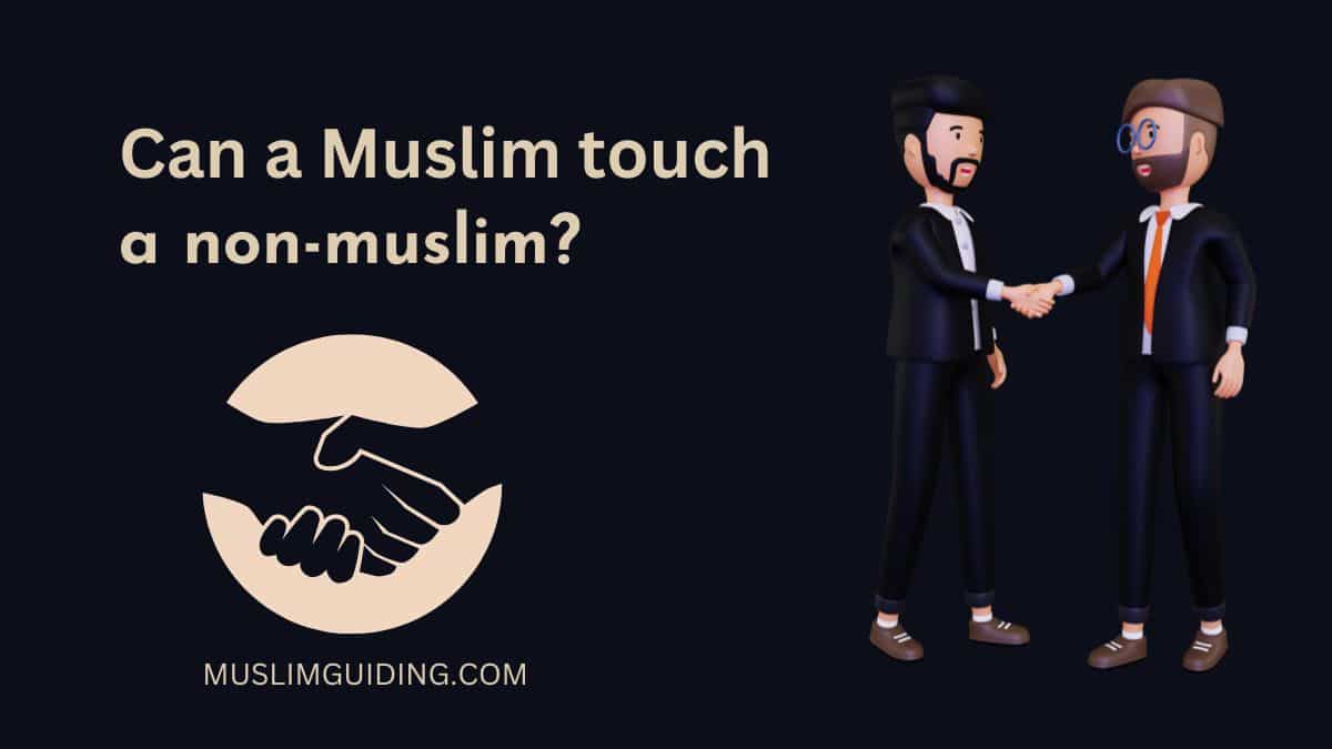 Can a Muslim touch a non-muslim?