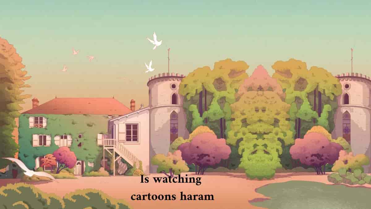 Is watching cartoons Haram?