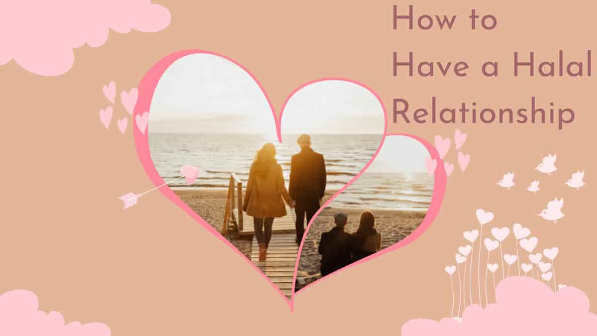 How to Have a Halal Relationship?