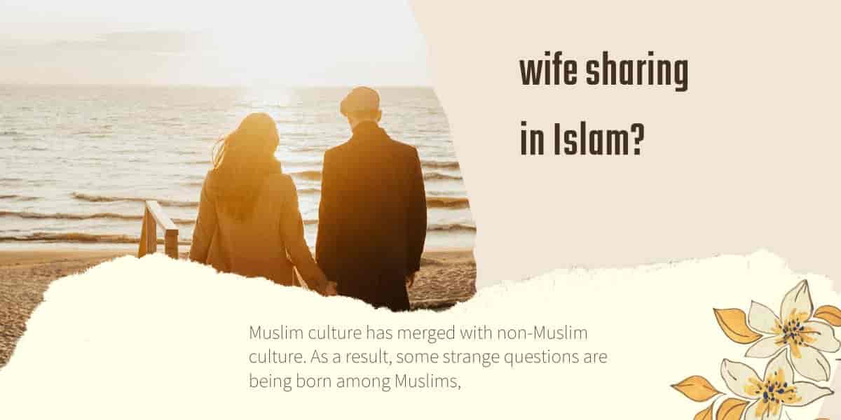 What is prescriptive on wife sharing in Islam?