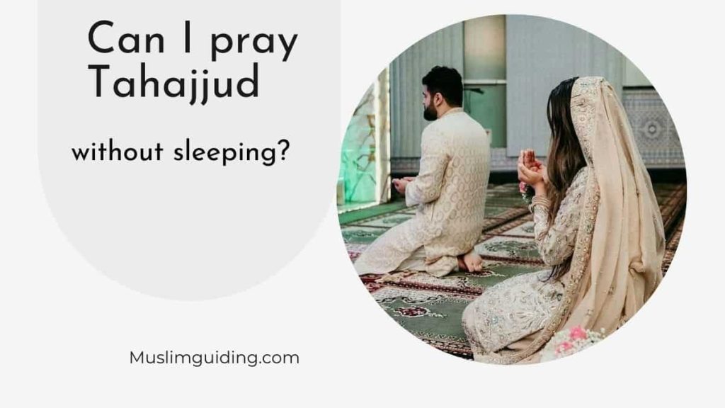 Can I pray Tahajjud without sleeping
