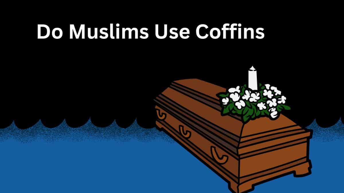 Do Muslims Use Coffins