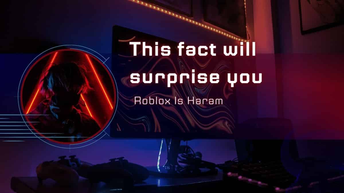 Is Roblox Haram? This fact will surprise you